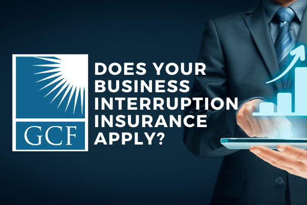 COVID-19: Does Your Company’s Business Interruption Insurance Apply?