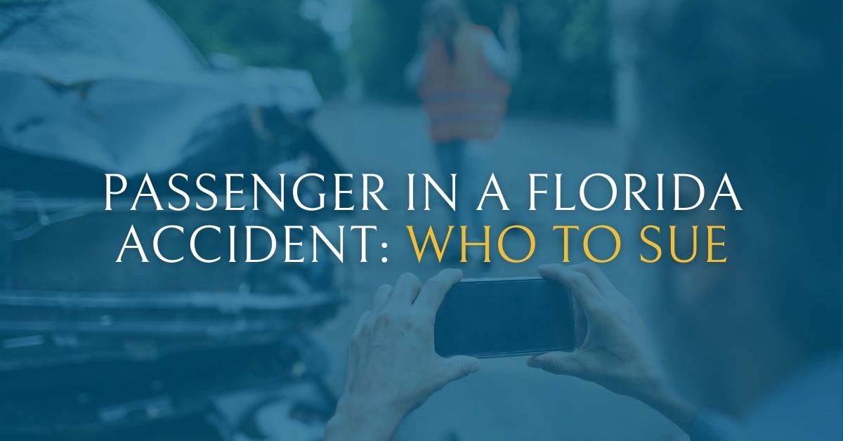 Passenger in a Florida Accident: Who Can You Sue?