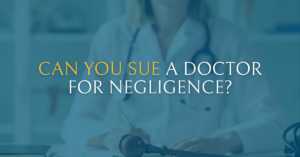 Can You Sue a Doctor for Negligence? | Gould Cooksey Fennell