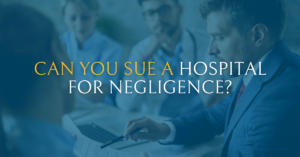 Can You Sue a Hospital for Negligence? | Gould Cooksey Fennell